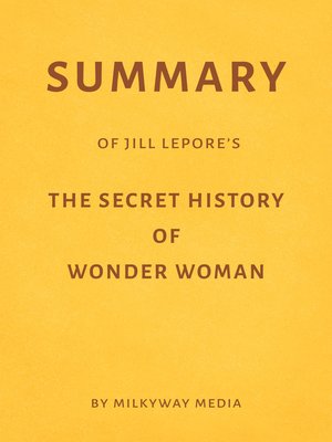 cover image of Summary of Jill Lepore's the Secret History of Wonder Woman